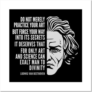 Ludwig van Beethoven Inspirational Quote: Do Not Merely Practice Your Art Posters and Art